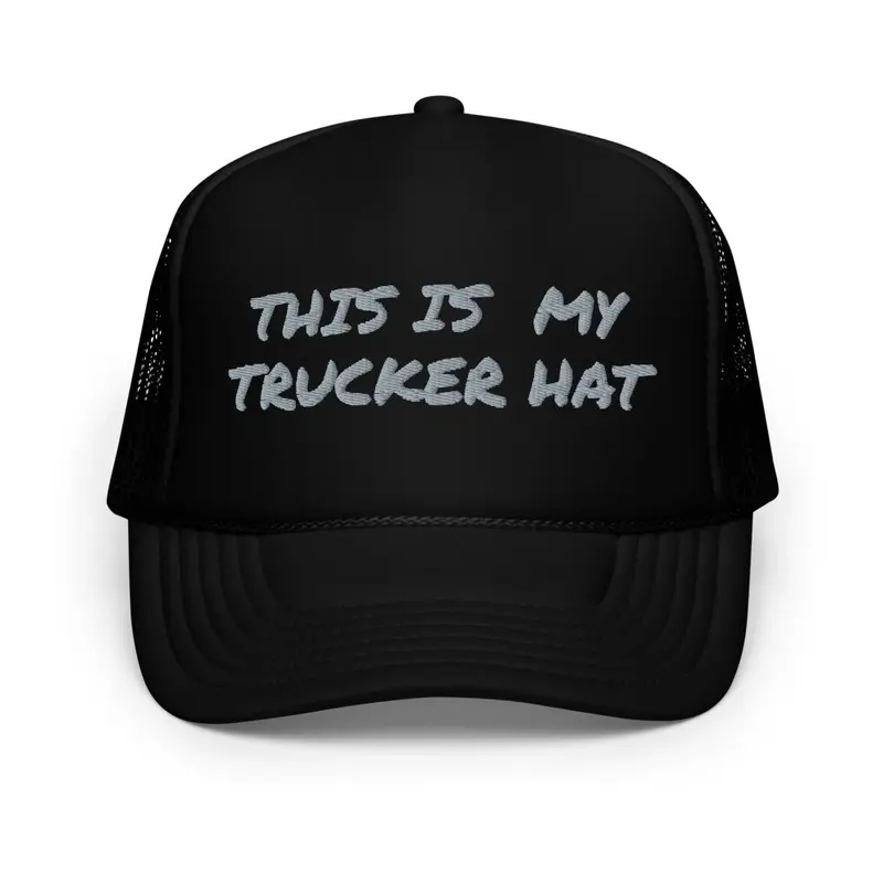 this is my trucker hat 