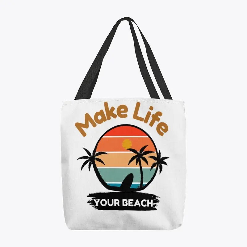 Make Life Your Beach