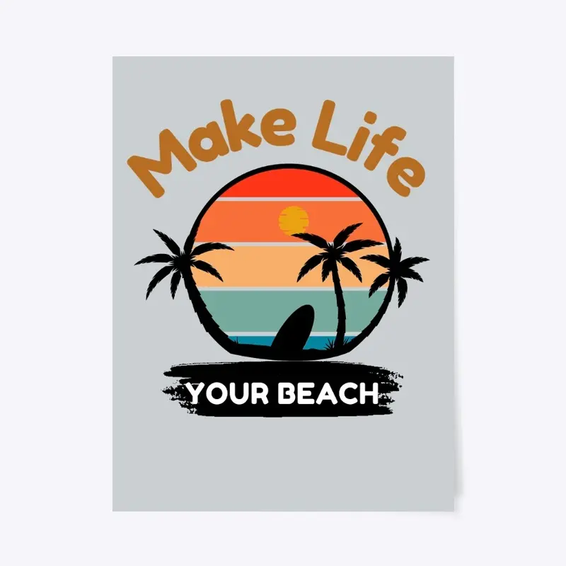 Make Life Your Beach