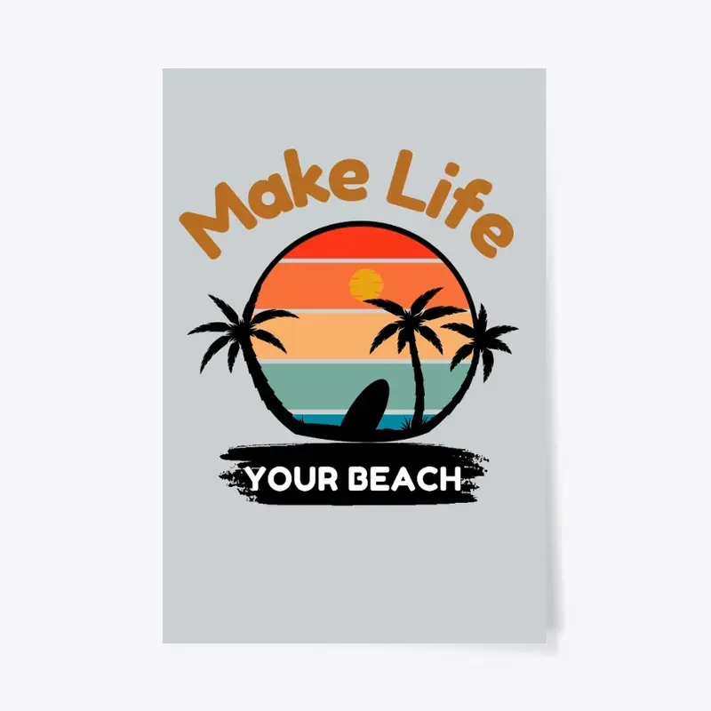 Make Life Your Beach