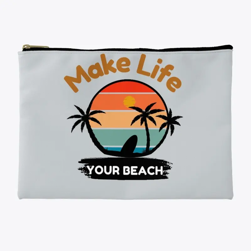 Make Life Your Beach