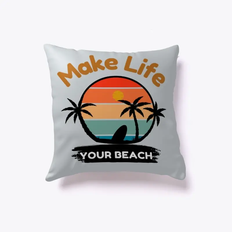 Make Life Your Beach