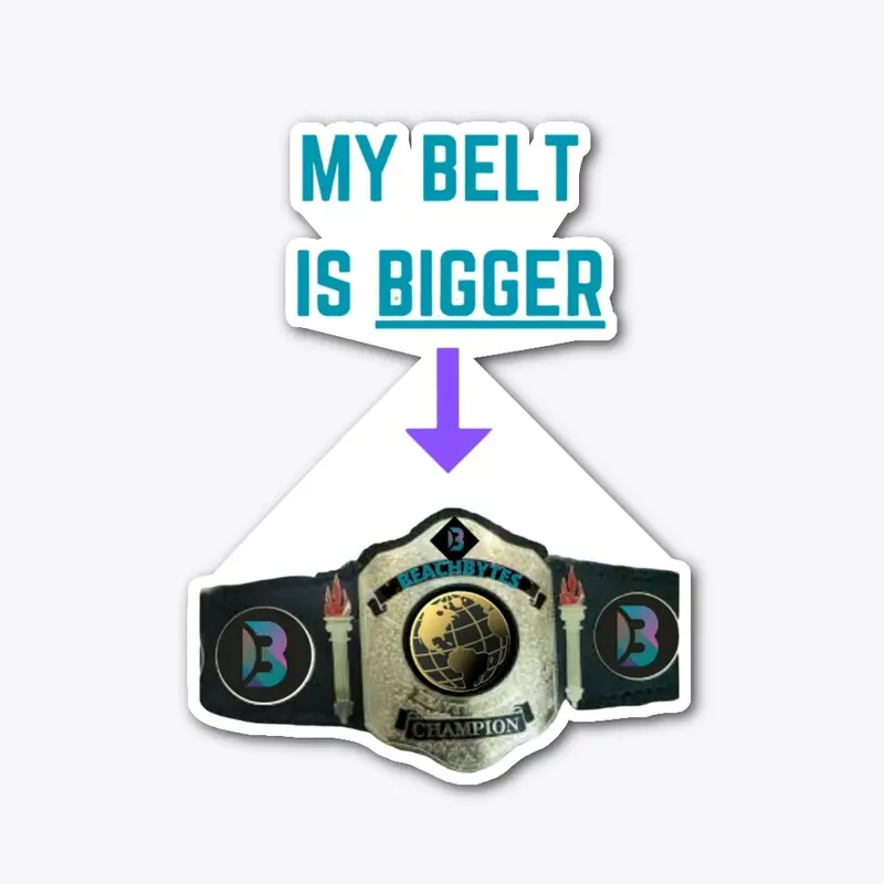 My Belt Is Bigger