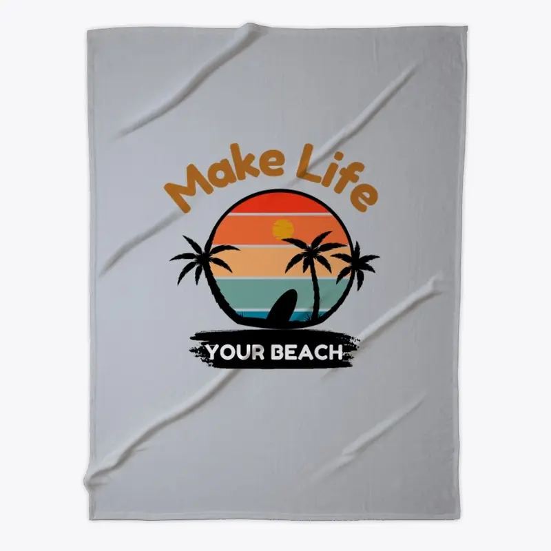 Make Life Your Beach