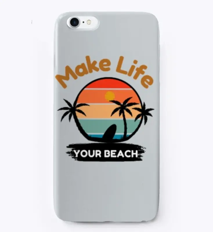 Make Life Your Beach